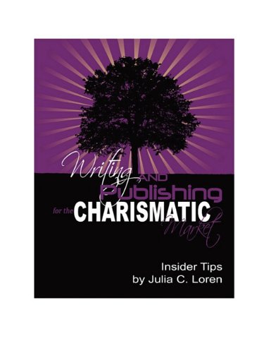 Writing and Publishing for the Charismatic Market (9780977637058) by Julia Loren