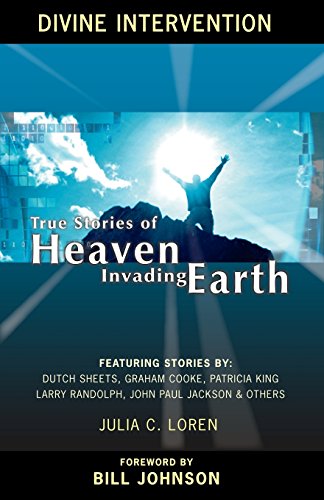 Divine Intervention: True Stories of Heaven Invading Earth (9780977637072) by Julia Loren