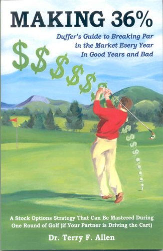 Stock image for Making 36%: Duffer's Guide to Breaking Par in the Market Every Year, in Good Years and Bad for sale by ThriftBooks-Dallas