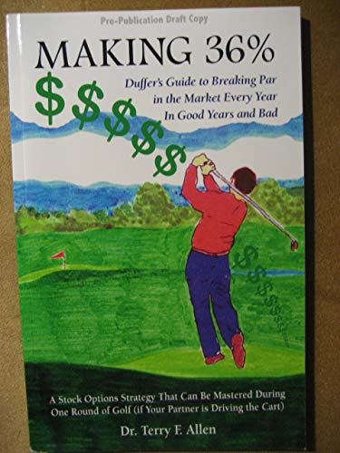 Stock image for Making 36%: Duffer's Guide to Breaking Par in the Market Every Year in Good Years and Bad for sale by ThriftBooks-Dallas