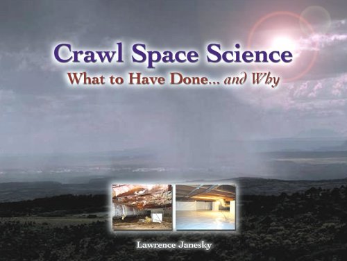 Beispielbild fr Crawl Space Science: What to Have Done. and Why zum Verkauf von SecondSale