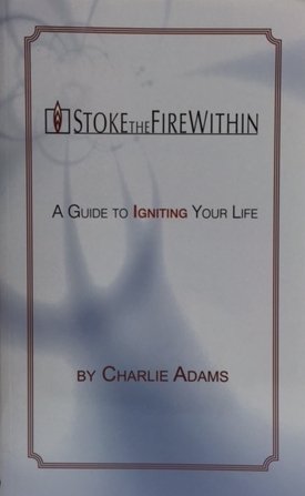 Stock image for Stoke the Fire Within: A Guide to Igniting Your Life for sale by mountain