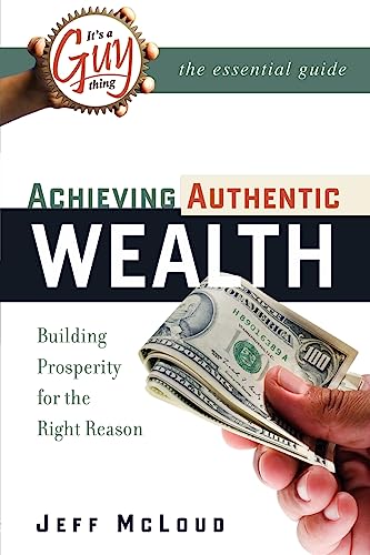 Stock image for It's a Guy Thing Achieving Authentic Wealth, Building Prosperity for the Right Reason for sale by PBShop.store US