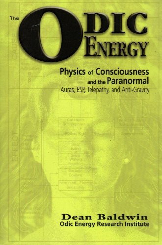 The Odic Energy: Physics of Consciousness and the Paranormal (9780977651207) by Dean Baldwin