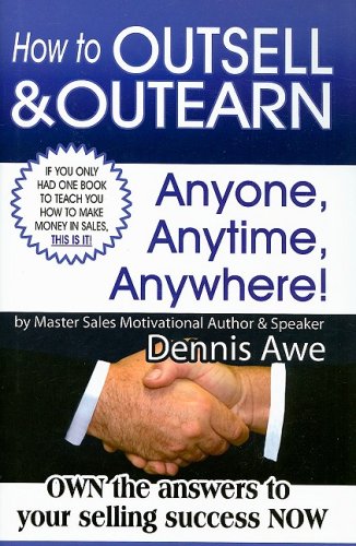 Stock image for How to Outsell & Outearn, Anyone, Anytime, Anywhere for sale by ThriftBooks-Dallas