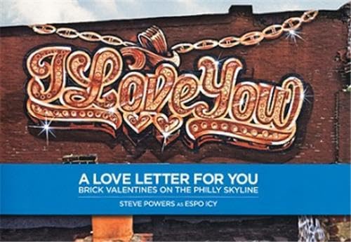 Imagen de archivo de Steve Powers: A Love Letter for You: Brick Valentines on the Philly Skyline (FREE NEWS PROJE) a la venta por Patrico Books