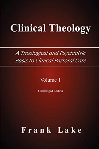 9780977655502: Clinical Theology, a Theological and Psychiatric Basis to Clinical Pastoral Care, Volume 1