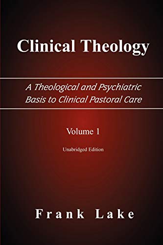 9780977655502: Clinical Theology, a Theological And Psychiatric Basis to Clinical Pastoral Care: 1