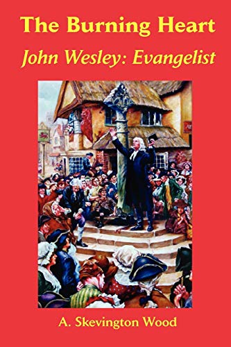 Beispielbild fr The Burning Heart, John Wesley: Evangelist zum Verkauf von SecondSale