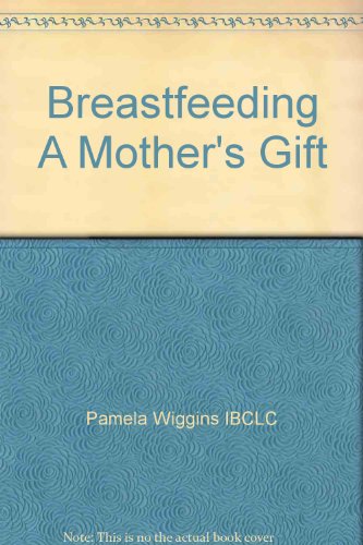 Beispielbild fr Breastfeeding A Mother's Gift (English and Spanish Edition) zum Verkauf von Wonder Book