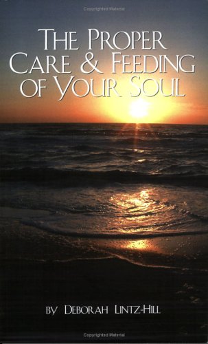 9780977664801: The Proper Care & Feeding of Your Soul