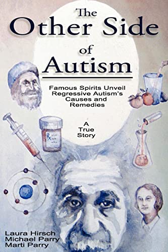 Stock image for The Other Side of Autism: Famous Spirits Unveil Regressive Autism's Causes and Remedies for sale by Half Price Books Inc.