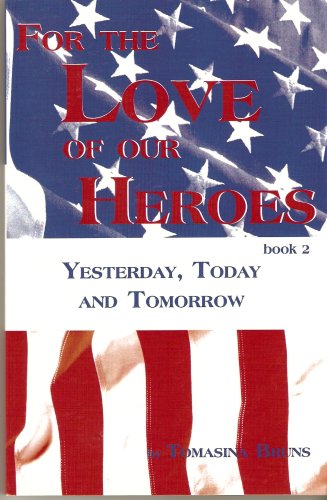 For the Love of our Heroes Book 2 Yesterday , Today and Tomorrow