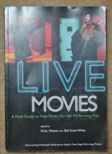 Stock image for Live Movies: A Field Guide to New Media for the Performing Arts for sale by Small World Books