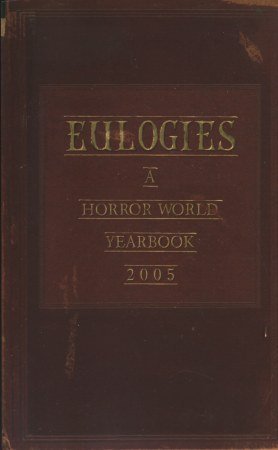 Stock image for Eulogies: A Horror World Yearbook 2005 for sale by HPB-Emerald
