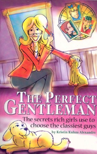 Beispielbild fr The Perfect Gentlemen : The Secrets Rich Girls Use to Choose the Classiest Guys zum Verkauf von Better World Books