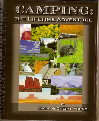 Camping: The Lifetime Adventure (9780977670338) by David Young; Cheryl Young