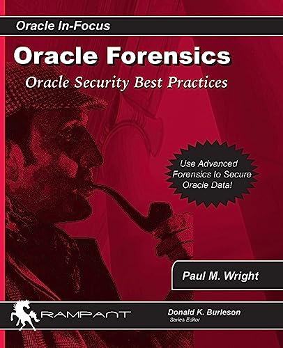 Stock image for Oracle Forensics: Oracle Security Best Practices: Accessing Oracle Security Vulnerabilities: Volume 26 (Oracle In-Focus Series) for sale by WorldofBooks