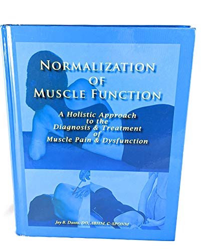 Stock image for Normalization Of Muscle Function: A Holistic Approach to the Diagnosis Treatment of Muscle Pain Dysfunction (Normalization of Muscle Function) for sale by Goodwill Southern California
