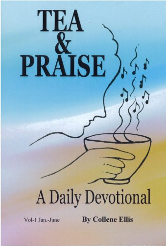 9780977674763: Tea & Praise: A Daily Devotional; Volume 1 Jan. - June by Ellis, Collene