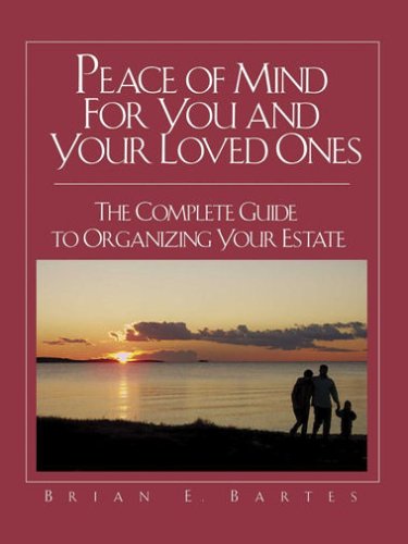 9780977677306: Peace of Mind For You and Your Loved Ones: The Complete Guide to Organizing Your Estate