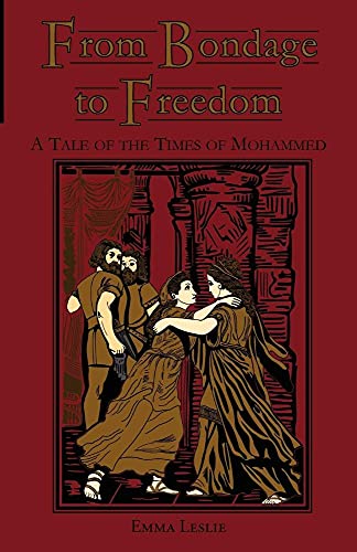 Imagen de archivo de From Bondage to Freedom: A Tale of the Times of Mohammed a la venta por Chiron Media