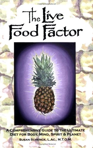 

The Live Food Factor: a Comprehensive Guide to the Ultimate Diet for Body, Mind, Spirit & Planet [signed]