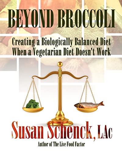 9780977679522: Beyond Broccoli, Creating a Biologically Balanced Diet When a Vegetarian Diet Doesn't Work