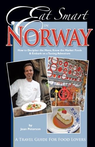 Eat Smart in Norway: How to Decipher the Menu, Know the Market Foods & Embark on a Tasting Adventure (9780977680139) by Peterson, Joan