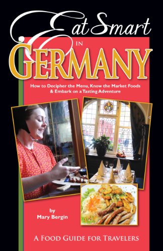 Beispielbild fr Eat Smart in Germany: How to Decipher the Menu, Know the Market Foods & Embark on a Tasting Adventure zum Verkauf von ThriftBooks-Atlanta