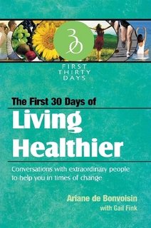 Beispielbild fr The First 30 Days of Living Healthier zum Verkauf von SecondSale