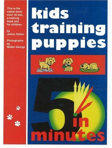 Kids Training Puppies in 5 Minutes with DVD - JoAnn Dahan