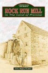 Rock Run Mill in The Land of Promise: A Legacy of John Stump 