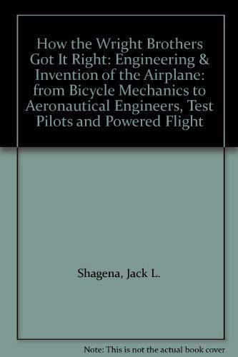 Beispielbild fr How the Wright Brothers Got It Right: Engineering & Invention of the Airplane: from Bicycle Mechanics to Aeronautical Engineers, Test Pilots and Powered Flight [Signed by Author] zum Verkauf von Riverby Books