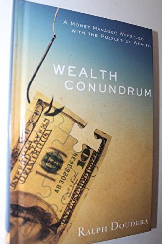 Beispielbild fr Wealth Conundrum: A Money Manager Wrestles With the Puzzles of Wealth zum Verkauf von Off The Shelf