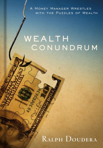 Imagen de archivo de Wealth Conundrum: A Money Manager Wrestles With the Puzzles of Wealth a la venta por GF Books, Inc.