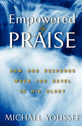 Imagen de archivo de Empowered by Praise : How God Responds When You Revel in His Glory a la venta por Better World Books
