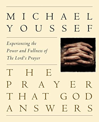 Stock image for The Prayer That God Answers: Experiencing the Power and Fullness of the Lord's Prayer for sale by Hoosac River Books