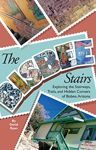 Beispielbild fr The Bisbee Stairs: Exploring the Stairways, Trails, and Hidden Corners of Bisbee, Arizona zum Verkauf von Books From California