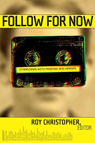 9780977697700: Follow for Now: Interviews with Friends and Heroes by Roy Christopher, Paul D. Miller a.k.a DJ Spooky, John Brockm (2007) Paperback