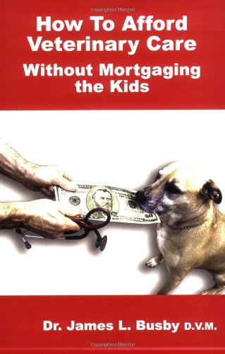 9780977702701: How to Afford Veterinary Care with Out Mortgaging the Kids