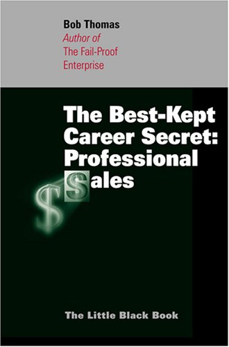 The Best-Kept Career Secret: Professional Sales (9780977702909) by Bob Thomas