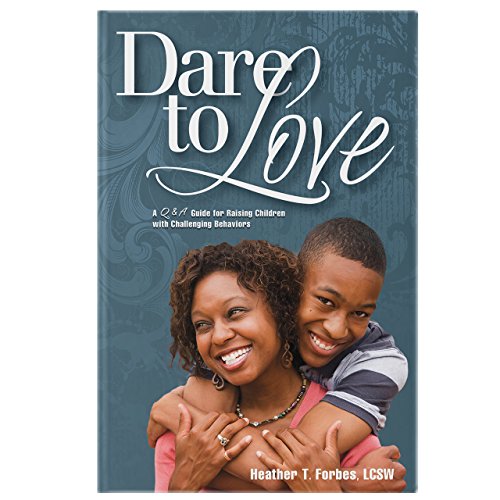 9780977704064: Dare to Love: The Art of Merging Science and Love Into Parenting Children with Difficult Behaviors