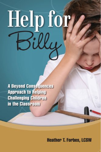 Stock image for Help for Billy: A Beyond Consequences Approach to Helping Challenging Children in the Classroom for sale by Dream Books Co.