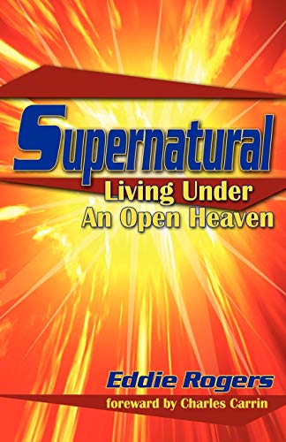 Supernatural: Living Under an Open Heaven
