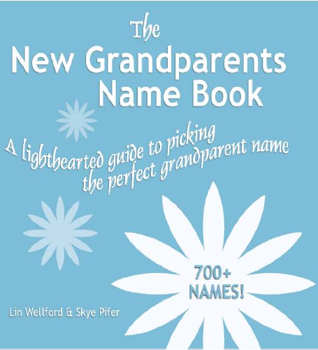 9780977706525: The New Grandparents Name Book: A Lighthearted Guide to Picking the Perfect Grandparent Name