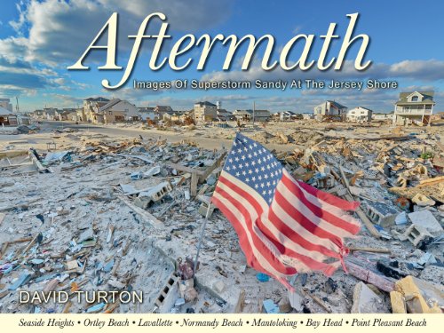 Stock image for Aftermath: Images of Superstorm Sandy at the Jersey Shore - Volume I: Ocean County - Seaside Heights, Ortley Beach, Lavallette, Normandy Beach, Mantoloking, Bay Head, Point Pleasant Beach for sale by Saucony Book Shop