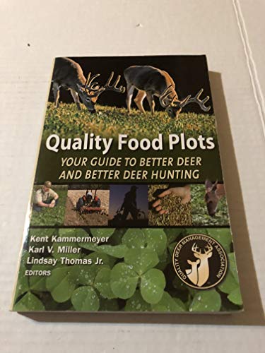 Imagen de archivo de Quality Food Plots - Your Guide to Better Deer and Better Deer Hunting a la venta por Goodwill