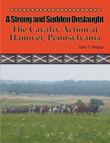 Stock image for A Strong and Sudden Onslaught: The Cavalry Action at Hanover, Pennsylvania for sale by HPB-Red