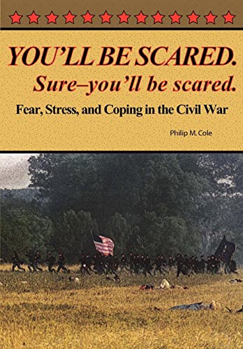 Beispielbild fr You'll Be Scared. Sure-You'll Be Scared - Fear, Stress, and Coping in the Civil War zum Verkauf von GF Books, Inc.